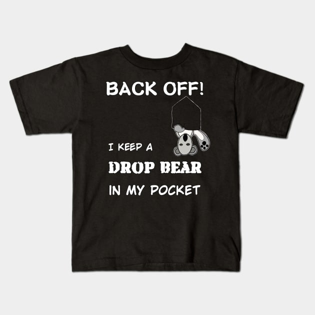 Back Off- I keep a Drop bear in my pocket Kids T-Shirt by MasPalitos